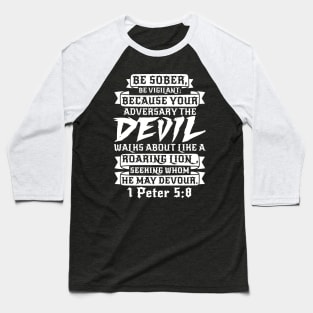 1 Peter 5:8 Be Sober Be Vigilant Baseball T-Shirt